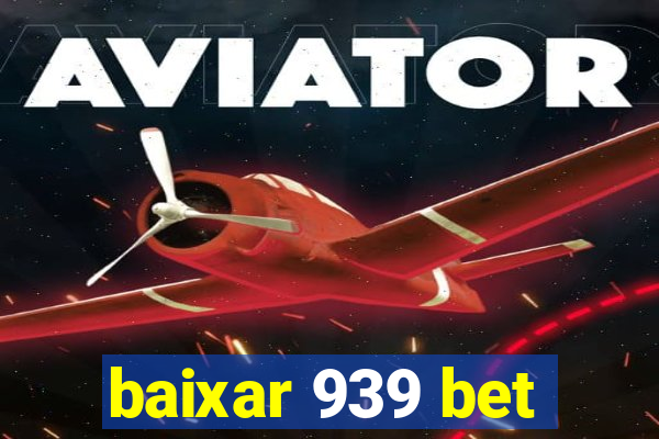baixar 939 bet